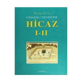 BELGELERLE OSMANLI DEVRINDE HICAZ I-II - GENEL