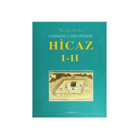 BELGELERLE OSMANLI DEVRINDE HICAZ I-II - GENEL