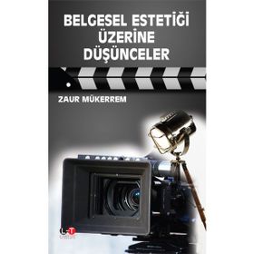 Belgesel Estetiği Üzerine Düşünceler - Zaur Mükerrem