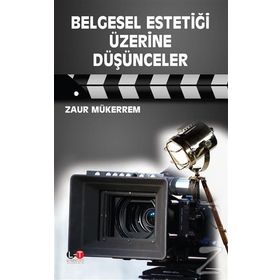 Belgesel Estetiği Üzerine Düşünceler - Zaur Mükerrem