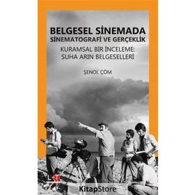 Belgesel Sinemada Sinematografi ve Gerçeklik - Şenol Çöm