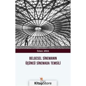Belgesel Sinemanın Üçüncü Sinemada Temsili - Özlem Arda