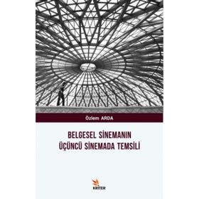 Belgesel Sinemanın Üçüncü Sinemada Temsili - Özlem Arda