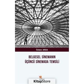 Belgesel Sinemanın Üçüncü Sinemada Temsili - Özlem Arda