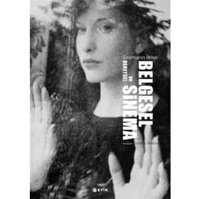 BELGESEL VE DENEYSEL SINEMA SINEMANIN İLKLERİ - DURMUŞ AKBULUT