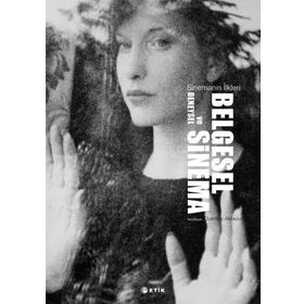 BELGESEL VE DENEYSEL SINEMA SINEMANIN İLKLERİ - DURMUŞ AKBULUT
