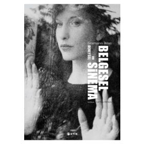 BELGESEL VE DENEYSEL SINEMA SINEMANIN İLKLERİ - DURMUŞ AKBULUT