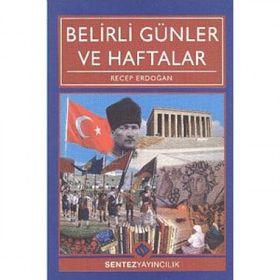 BELIRLI GÜNLER VE HAFTALAR - RECEP ERDOĞAN