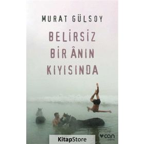 Belirsiz Bir Anın Kıyısında-Murat Gülsoy