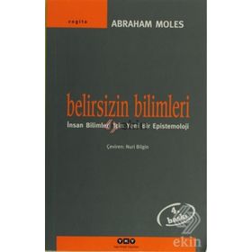 BELIRSIZIN BILIMLERI İNSAN BILIMLERI İÇİN YENI BIR EPISTEMOLOJI - ABRAHAM MOLES