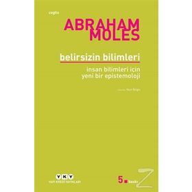BELIRSIZIN BILIMLERI İNSAN BILIMLERI İÇİN YENI BIR EPISTEMOLOJI - ABRAHAM MOLES