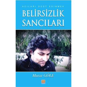 Belirsizlik Sancıları - Murat Göle