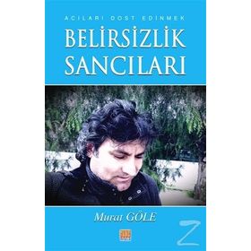 Belirsizlik Sancıları - Murat Göle