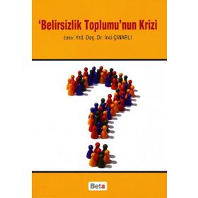 BELIRSIZLIK TOPLUMU'NUN KRIZI - İNCİ ÇINARLI