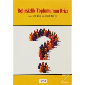 BELIRSIZLIK TOPLUMU'NUN KRIZI - İNCİ ÇINARLI