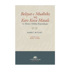 BELIYAT-I MUDHIKE VE KARI KOCA MASALI VE AHMET MITHAT KAYNAKÇASI - NÜKET ESEN