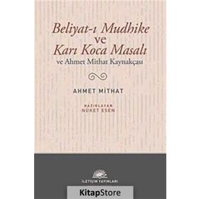 BELIYAT-I MUDHIKE VE KARI KOCA MASALI VE AHMET MITHAT KAYNAKÇASI - NÜKET ESEN