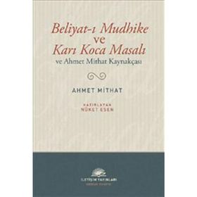 BELIYAT-I MUDHIKE VE KARI KOCA MASALI VE AHMET MITHAT KAYNAKÇASI - NÜKET ESEN