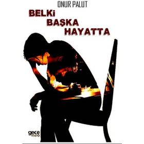 Belki Başka Hayatta - Onur Palut