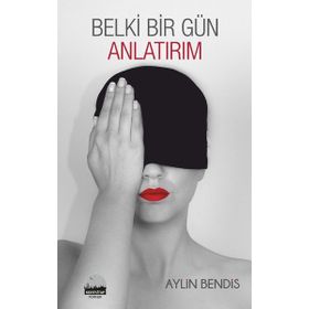 Belki Bir Gün Anlatırım - Aylin Bendis