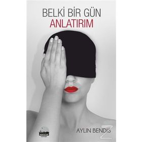 Belki Bir Gün Anlatırım - Aylin Bendis