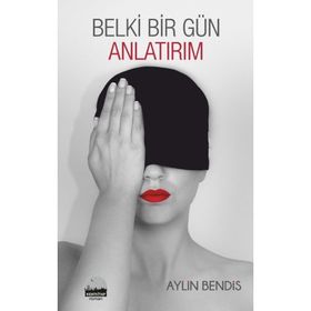 Belki Bir Gün Anlatırım - Aylin Bendis