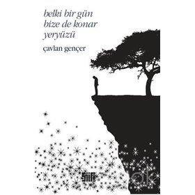 Belki Bir Gün Bize de Konar Yeryüzü - Çavlan Gençer
