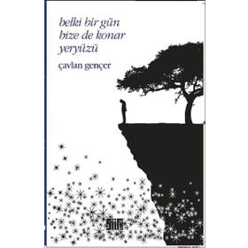 Belki Bir Gün Bize de Konar Yeryüzü - Çavlan Gençer