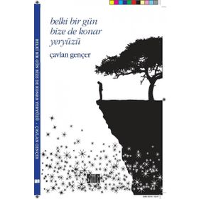 Belki Bir Gün Bize de Konar Yeryüzü - Çavlan Gençer