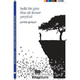 Belki Bir Gün Bize de Konar Yeryüzü - Çavlan Gençer