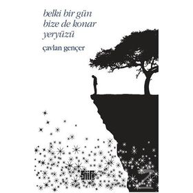 Belki Bir Gün Bize de Konar Yeryüzü - Çavlan Gençer