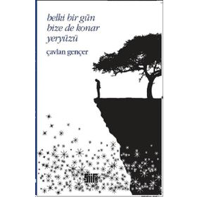 Belki Bir Gün Bize de Konar Yeryüzü - Çavlan Gençer