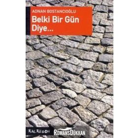 BELKI BIR GÜN DIYE - ADNAN BOSTANCIOĞLU