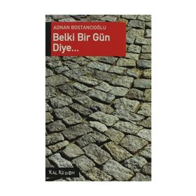 BELKI BIR GÜN DIYE - ADNAN BOSTANCIOĞLU