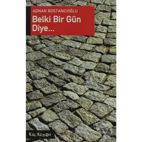 BELKI BIR GÜN DIYE - ADNAN BOSTANCIOĞLU