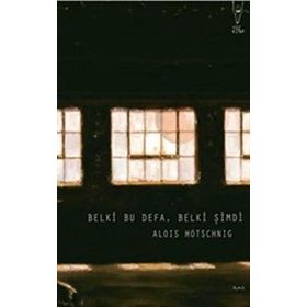 Belki Bu Defa, Belki Şimdi - Alois Hotschnig