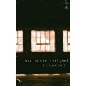 Belki Bu Defa, Belki Şimdi - Alois Hotschnig