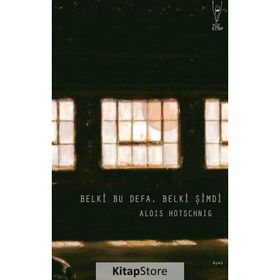 Belki Bu Defa, Belki Şimdi - Alois Hotschnig