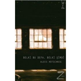 Belki Bu Defa, Belki Şimdi - Alois Hotschnig