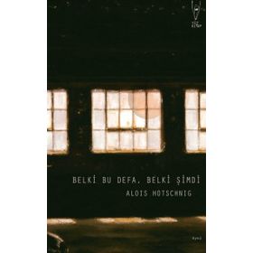 Belki Bu Defa, Belki Şimdi - Alois Hotschnig