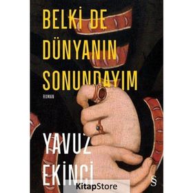 Belki de Dünyanın Sonundayım - Yavuz Ekinci