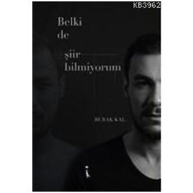 Belki De Şiir Bilmiyorum - Burak Kal