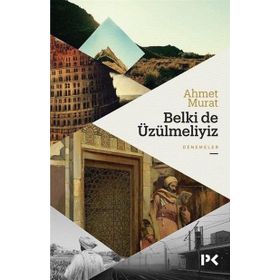 Belki de Üzülmeliyiz - Ahmet Murat Aytaç