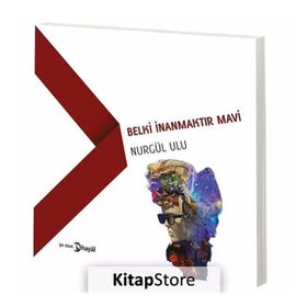 Belki İnanmaktır Mavi - Nurgül Ulu