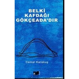 Belki Kafdağı Gökçeada’dır - Cemal Karakuş