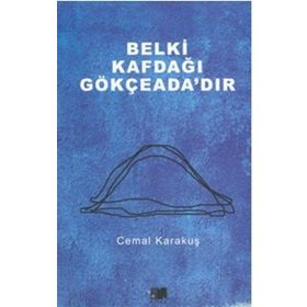Belki Kafdağı Gökçeada’dır - Cemal Karakuş
