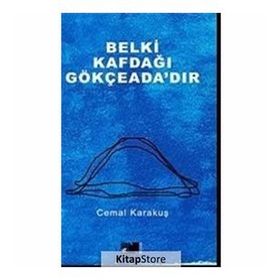 Belki Kafdağı Gökçeada’dır - Cemal Karakuş