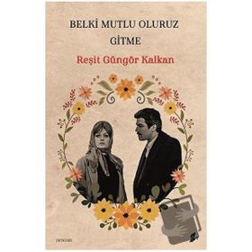 Belki Mutlu Oluruz Gitme Reşit Güngör Kalkan