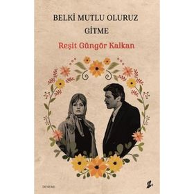 Belki Mutlu Oluruz Gitme Reşit Güngör Kalkan