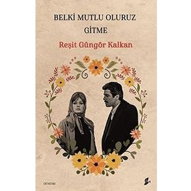 Belki Mutlu Oluruz Gitme Reşit Güngör Kalkan